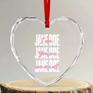 I Am Jane Doe You Are We Are All Jane Doe Heart Crystal Glass Ornament