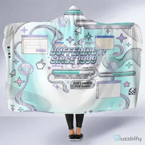Buffering Since 1999 Retro Internet Vibes Hooded Blanket