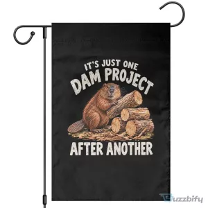 Funny Beaver Meme It's Just One Dam Project After Another Garden Flag